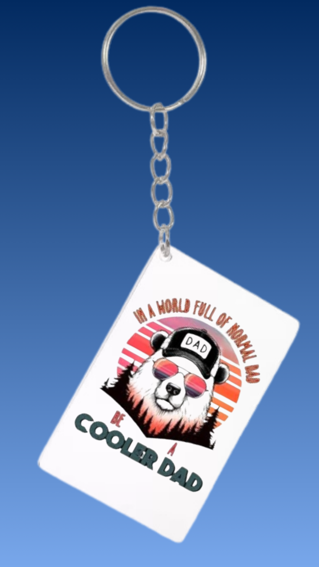 IN A WORLD FULL OF NORMAL DAD BE A COOLER DAD RECTANGLE ACRYLIC KEYCHAIN