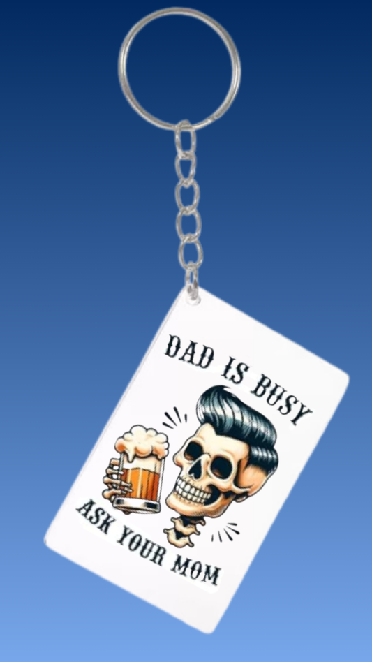 DAD IS BUSY ASK YOUR MOM RECTANGLE ACRYLIC KEYCHAIN