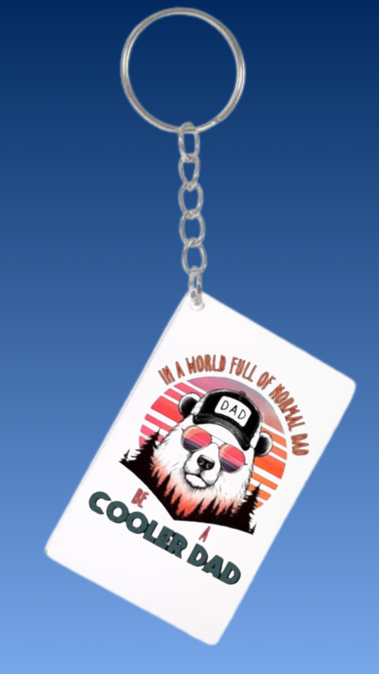 IN A WORLD FULL OF NORMAL DAD BE A COOLER DAD RECTANGLE ACRYLIC KEYCHAIN